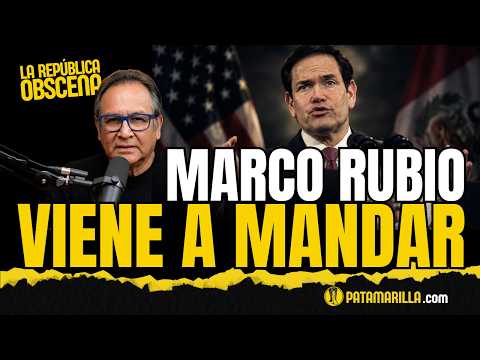 Marco Rubio viene a mandar | LA REPÚBLICA OBSCENA