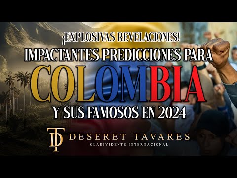 ¡Explosivas revelaciones! Impactantes predicciones para Colombia y  famosos en 2024| Deseret Tavares