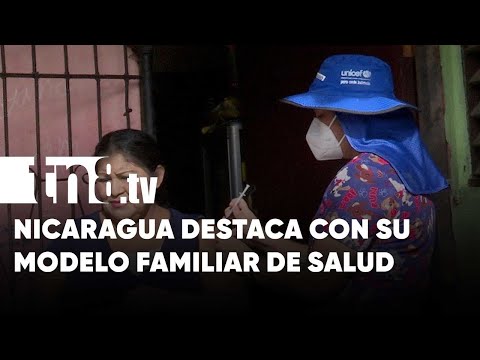 Nicaragua destaca con su modelo familiar de salud en la región