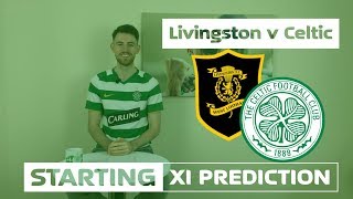 Livingston v Celtic | Starting XI Prediction