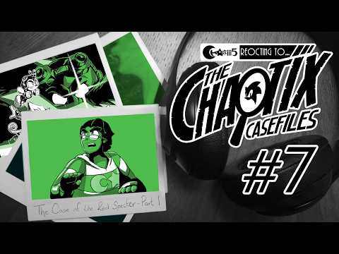 REOCTING TO... The Chaotix Casefiles | Episode 7