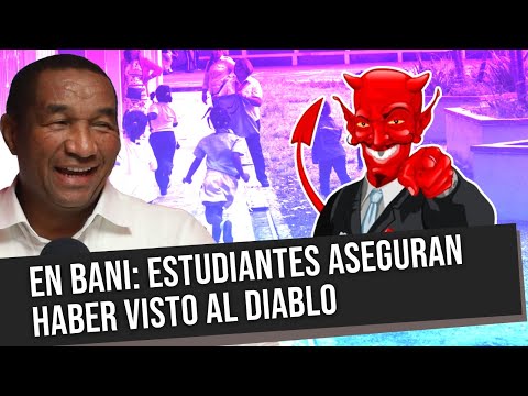 EN BANI!!! ESTUDIANTES ASEGURAN HABER VISTO A EL DIABLOOO