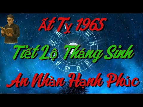 TIẾT LỘ Những THÁNG SINH Giúp Ất Tỵ 1965 SỐNG AN NHÀN, HẠNH PHÚC Khi Về Già !