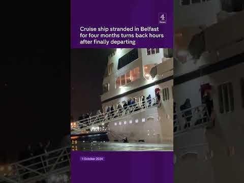 Cruise ship stranded in Belfast for four months turns back hours after finally departing