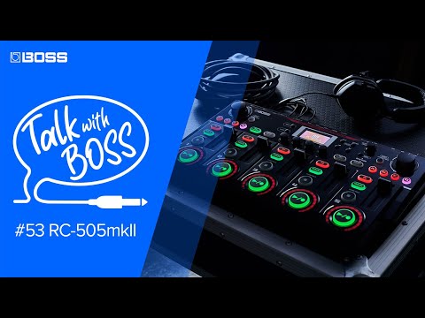 [Rescheduled] Talk with BOSS #53 RC-505mkII