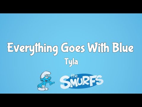 Tyla - "Everything Goes With Blue" (from the Smurfs Soundtrack)