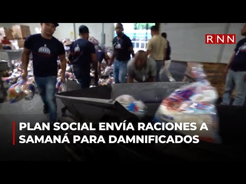 Plan Social envía raciones alimenticias a Samaná para damnificados
