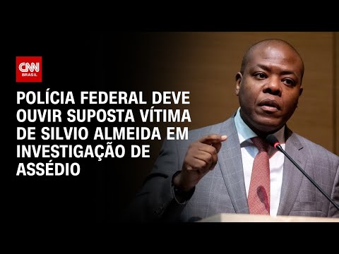 Polícia Federal deve ouvir suposta vítima de Silvio de Almeida | BASTIDORES CNN