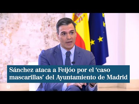 Sánchez ataca a Feijóo por el ‘caso mascarillas’ del Ayuntamiento de Madrid