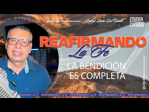 LA BENDICIÓN ES COMPLETA /REAFIRMANDO LA FE / /28/MARZO/2024