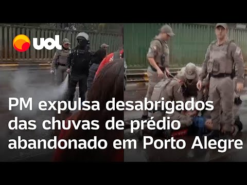 PM expulsa desabrigados das chuvas de prédio abandonado em Porto Alegre