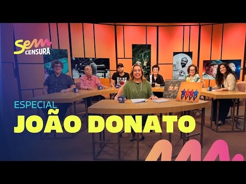 SEM CENSURA ESPECIAL JOÃO DONATO