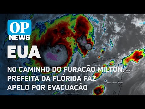 No caminho do furacão Milton, prefeita da Flórida faz apelo por evacuação: 'vocês vão morrer'