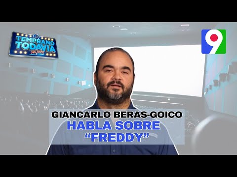 Giancarlo Beras-Goico nos habla sobre la película biográfica “Freddy” | Es Temprano Todavía