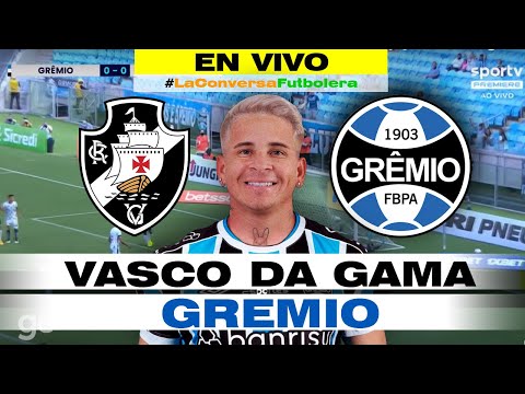 VASCO DA GAMA VS GREMIO - YEFERSON SOTELDO - NARRACIÓN  Y REACCIÓN EN VIVO - BRASILEIRAO EN VIVO