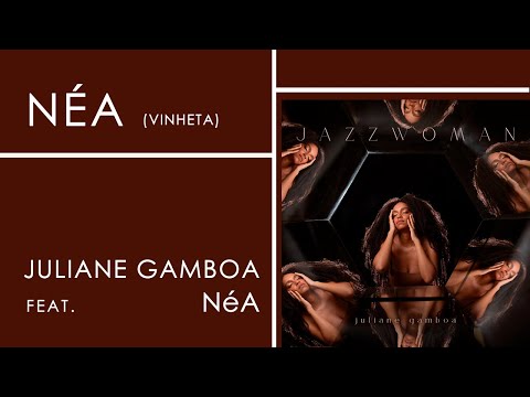 Juliane Gamboa | Vinheta Néa | JAZZWOMAN