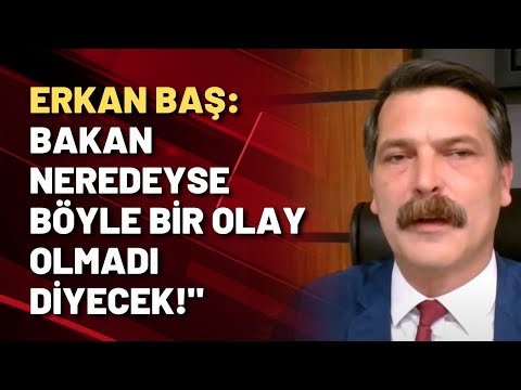 Erkan Baş: Utanmasalar madende ölenler suçlu diyecekler!