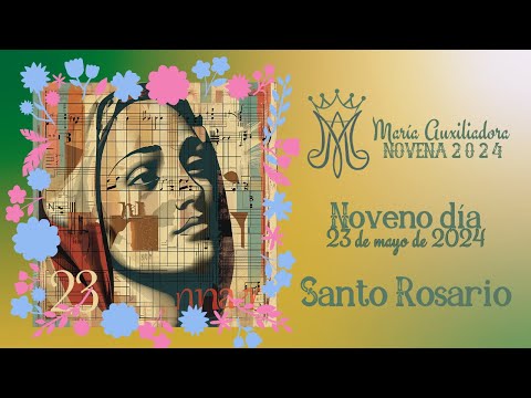 Santo Rosario, 9no día, Novena a María Auxiliadora, 23 de mayo de 2024.