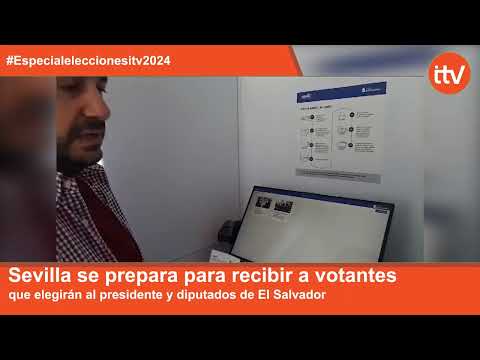 Sevilla se prepara para recibir a votantes que elegirán al presidente y diputados de El Salvador