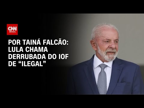 ​Lula chama derrubada do IOF de “ilegal” | BASTIDORES CNN