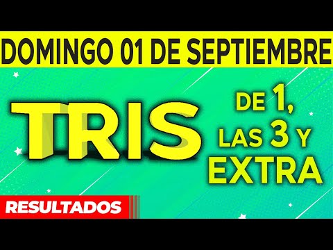 Resultado del sorteo de Tris de la Una, Tres y Extra del Domingo 1 de Septiembre de del 2024.