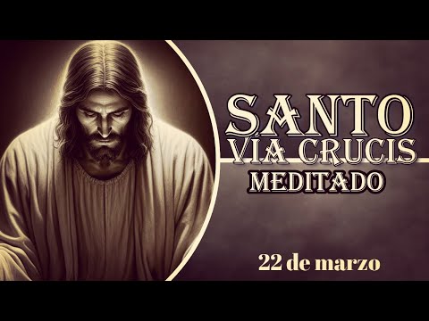 Santo Vía Crucis Meditado 22 de marzo