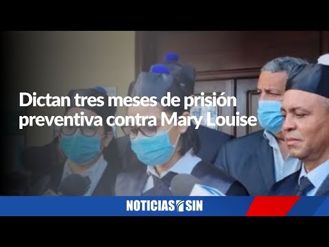 Tres meses de prisión preventiva contra Mary Louise