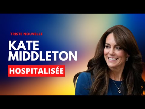 Alerte Royale : Kate Middleton hospitalise?e dans un e?tat Juge? 'Grave' selon la Presse Britannique