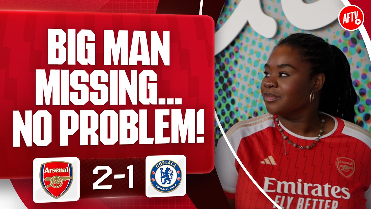 We Have BIG MAN MISSING! & Still WIN! (Kenyah) | Arsenal 2-1 Chelsea
