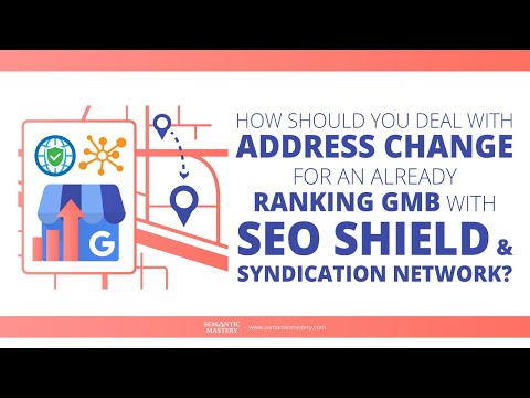 How Should You Deal With Address Change For An Already Ranking GMB With SEO Shield And Syndication N