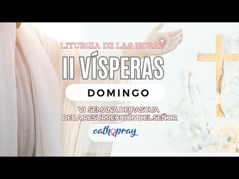 Oración de la tarde (II Vísperas), DOMINGO 05 DE MAYO 2024 | VI SEMANA DE PASCUA | cathopray