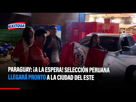 Paraguay: ¡A la espera! Selección Peruana llegará pronto a la Ciudad del Este