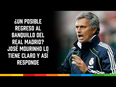 ¿Un posible regreso al banquillo del Real Madrid? José Mourinho lo tiene claro y así responde