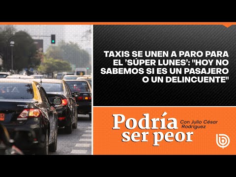 Taxis se unen a paro para el ’súper lunes’: Hoy no sabemos si es un pasajero o un delincuente