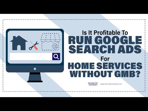 Is It Profitable To Run Google Search Ads For Home Services Without GMB?