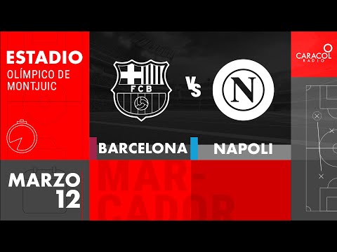 EN VIVO | Barcelona vs Napoli - Champions League por el Fenómeno del Fútbol de Caracol Radio