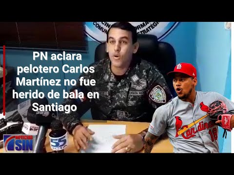 PN aclara que pelotero de Grandes Ligas Carlos Martínez no fue herido de bala en Santiago