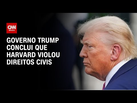 ​Governo Trump conclui que Harvard violou direitos civis e ameaça recursos | CNN 360º
