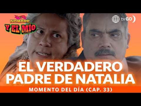 Tu nombre y el mío: El Chacal es el verdadero padre de Natalia (Capítulo n° 33)