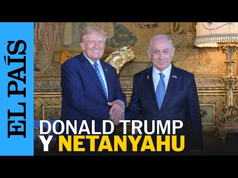 ESTADOS UNIDOS | Donald Trump se reúne con Benjamín Netanyahu | EL PAÍS