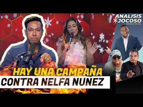 ANALISIS JOCOSO - HAY UNA CAMPAÑA CONTRA NELFA NUÑEZ