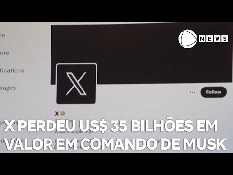 X perdeu US$ 35 bilhões em valor sob comando de Elon Musk