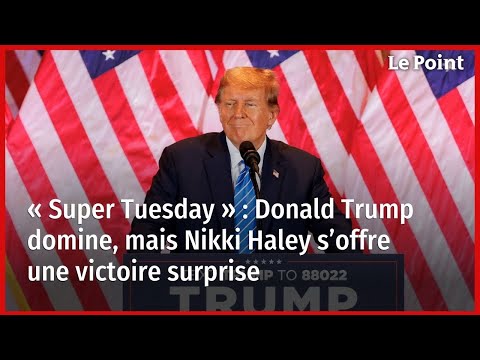 « Super Tuesday » : Donald Trump domine, mais Nikki Haley s’offre une victoire surprise