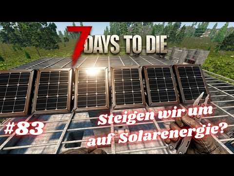 ☠️7 DAYS TO DIE🧟 Fahrzeug retten & Solarpannel aufbauen #83