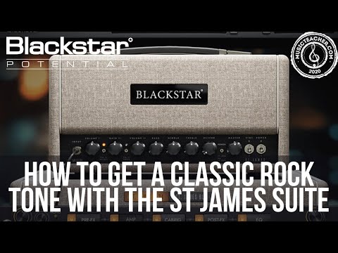 How to Get a Classic Rock Tone with the St James Plugin Suite | Blackstar Potential Lessons