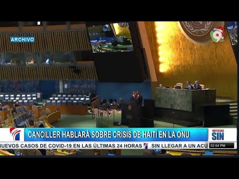 Crisis de Haití será tema a tratar de canciller en la ONU/Primera Emisión SIN