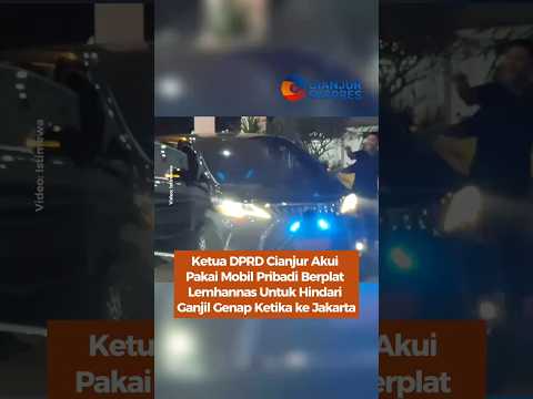Ketua DPRD Cianjur Akui Pakai Mobil Pribadi Berplat Lemhannas Untuk Hindari Ganjil Genap