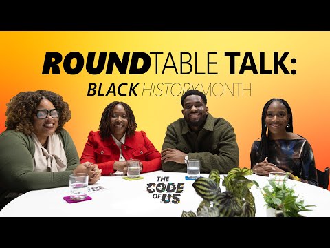 The Code of Us: Roundtable Talk – Black History Month