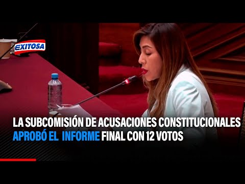 La Subcomisión de Acusaciones Constitucionales aprobó el informe final con 12 votos a favor