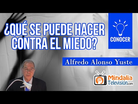 ¿Qué se puede hacer contra el miedo?, por Alfredo Alonso Yuste